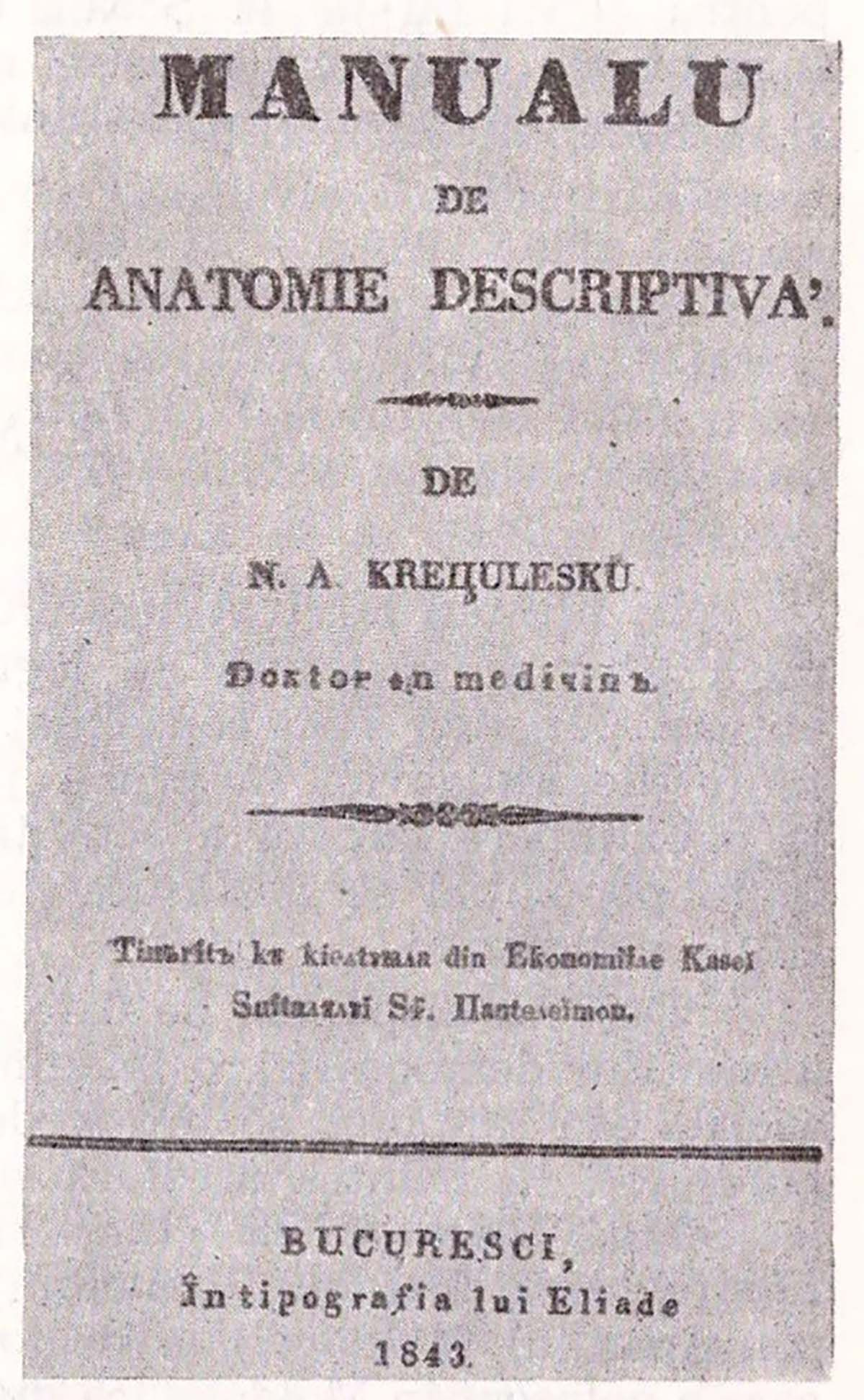 N. Kretzulescu, „Manualu de anatomie descriptivă”, Vol. I, Ed. I, 1843