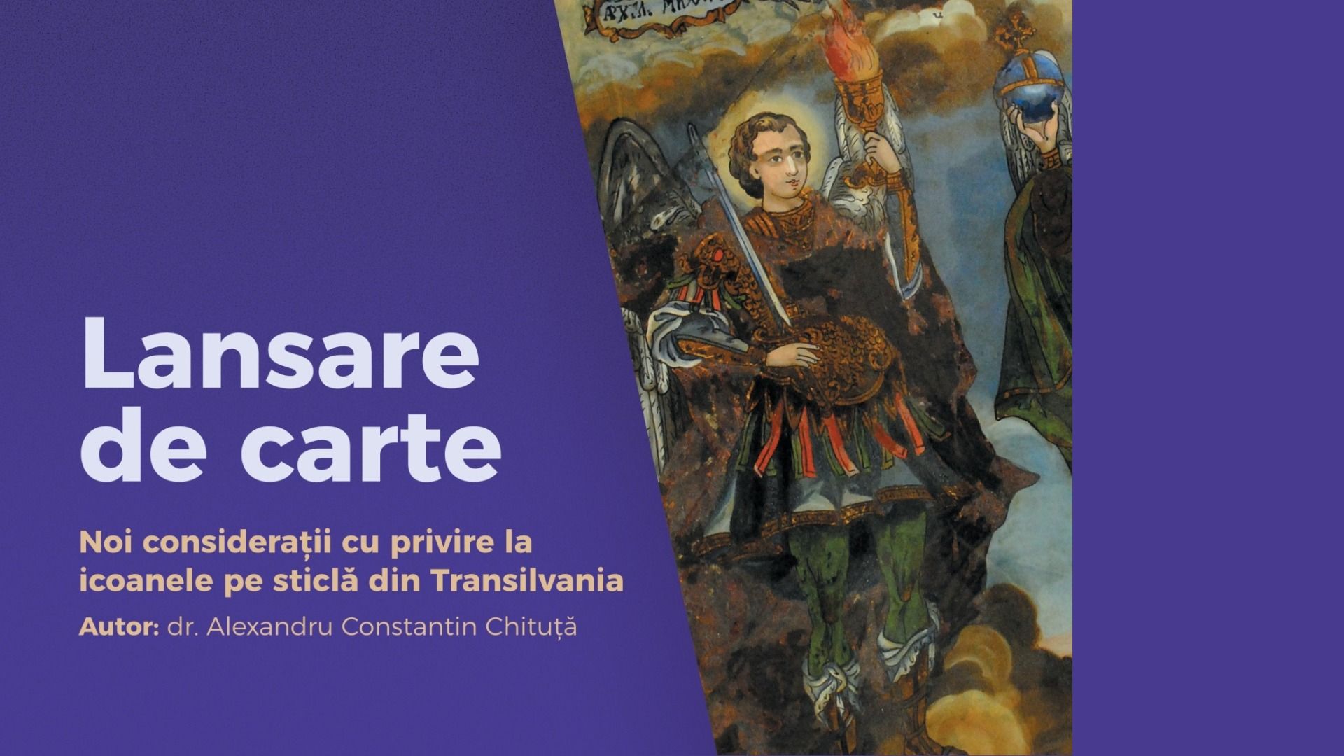 Lansare album: „Noi consideraţii cu privire la icoanele pe sticlă din Transilvania”