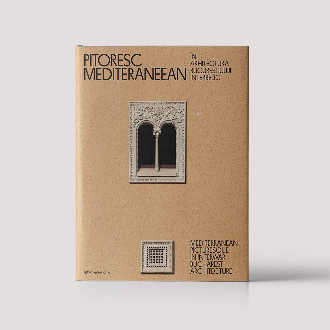 Se lansează albumul „Pitoresc mediteraneean în arhitectura Bucureştiului interbelic”