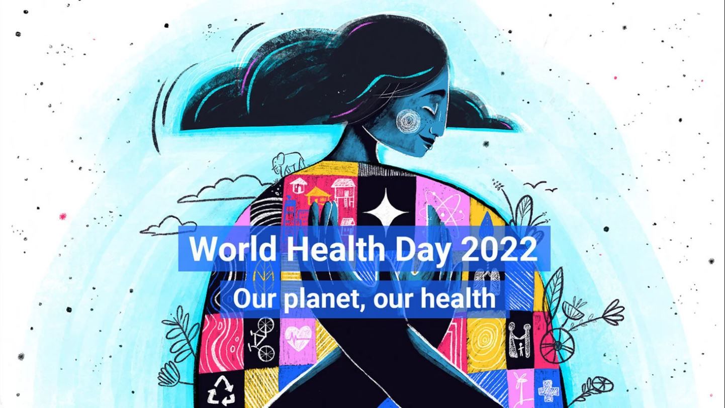 Ziua Mondială a Sănătății are ca temă în 2022 „Planeta Noastră, Sănătatea Noastră”